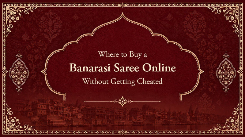 Where to Buy a Banarasi Saree Online — Without Getting Cheated