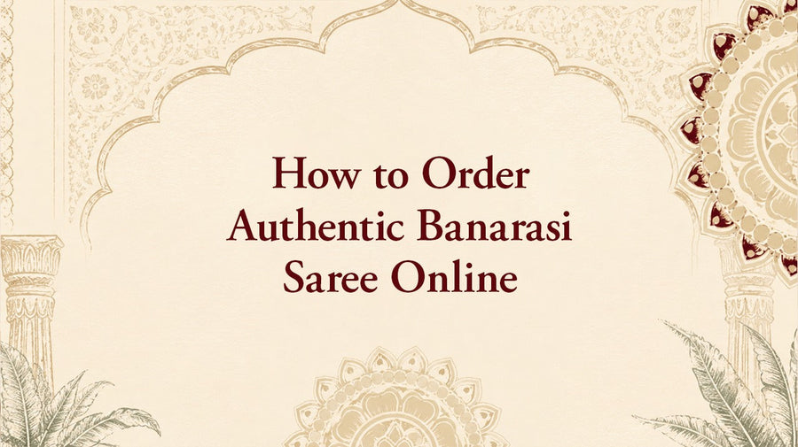 How to Order Authentic Banarasi Saree Online