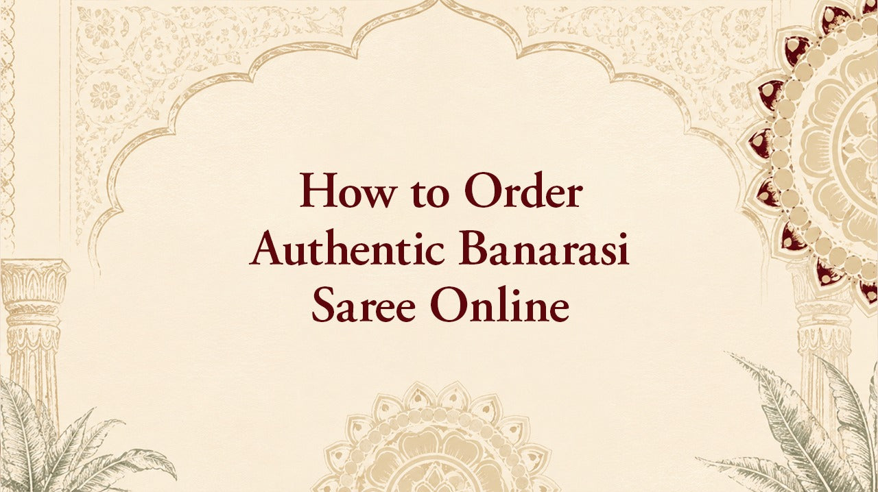 How to Order Authentic Banarasi Saree Online