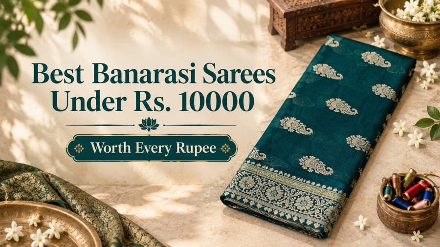 Best Banarasi Sarees Under Rs. 10000 — Worth Every Rupee