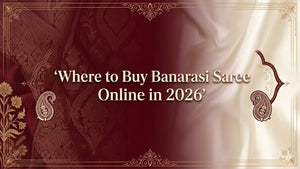 Where to Buy Banarasi Saree Online in 2026