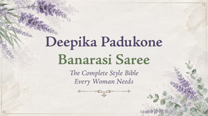 Deepika Padukone Banarasi Saree: The Complete Style Bible Every Woman Needs